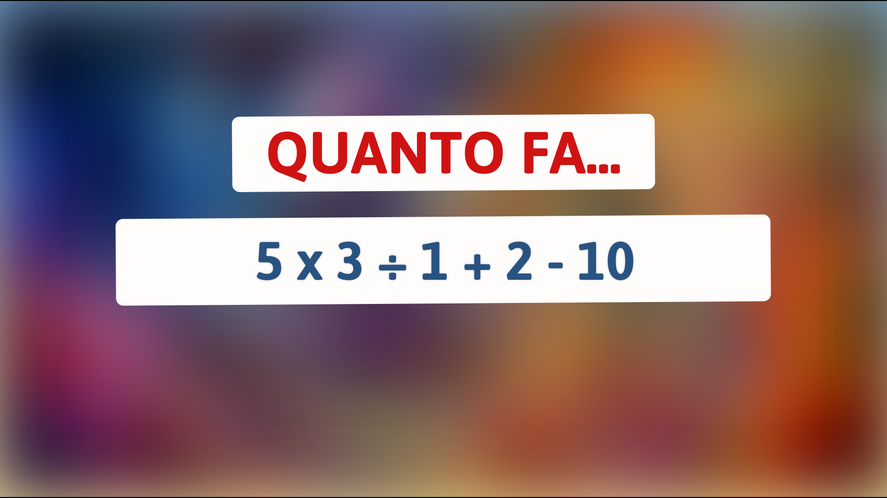 Sfida per menti brillanti: Riesci a risolvere questo enigma matematico apparentemente semplice? Risultati scioccanti garantiti!"